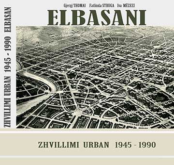 ELBASANI - ZHVILLIMI URBAN 1945 - 1990