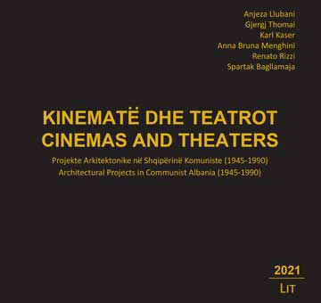 Kinemate dhe Teatrot - Projekte Arkitektonike ne Shqiperine Komuniste (1945 - 1990)